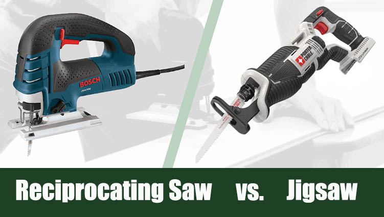 Reciprocating Saw vs Jigsaw