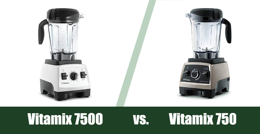 Vitamix 7500 vs 750